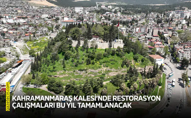 Kahramanmaraş Kalesi’nde restorasyon çalışmaları bu yıl tamamlanacak