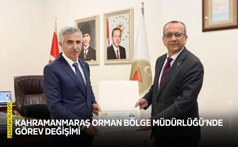 Kahramanmaraş Orman Bölge Müdürlüğü’nde görev değişimi