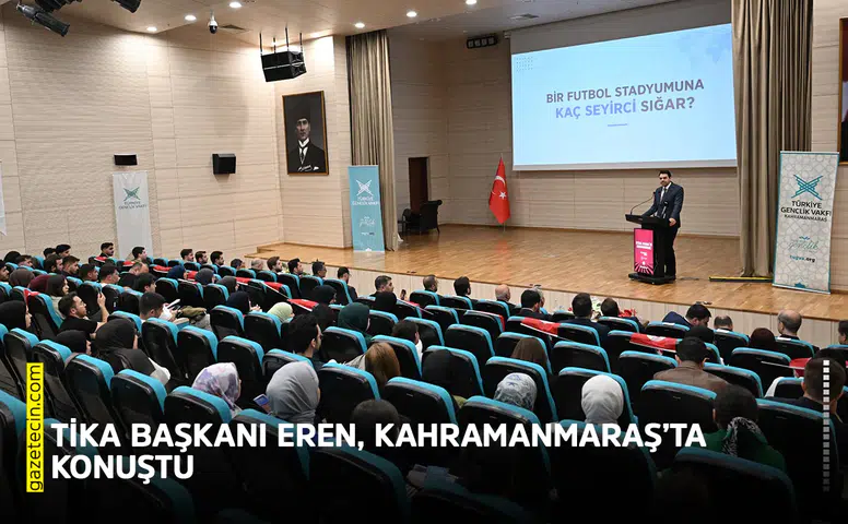 TİKA Başkanı Abdullah Eren, Kahramanmaraş’ta konuştu
