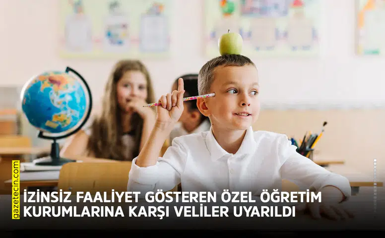 İzinsiz faaliyet gösteren özel öğretim kurumlarına karşı veliler uyarıldı