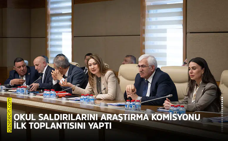Okul saldırılarını araştırma komisyonu ilk toplantısını yaptı