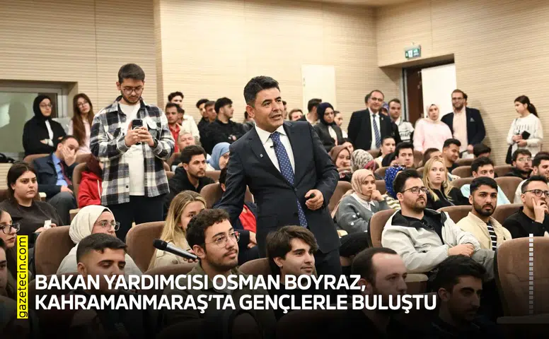 Bakan Yardımcısı Osman Boyraz, Kahramanmaraş’ta gençlerle buluştu