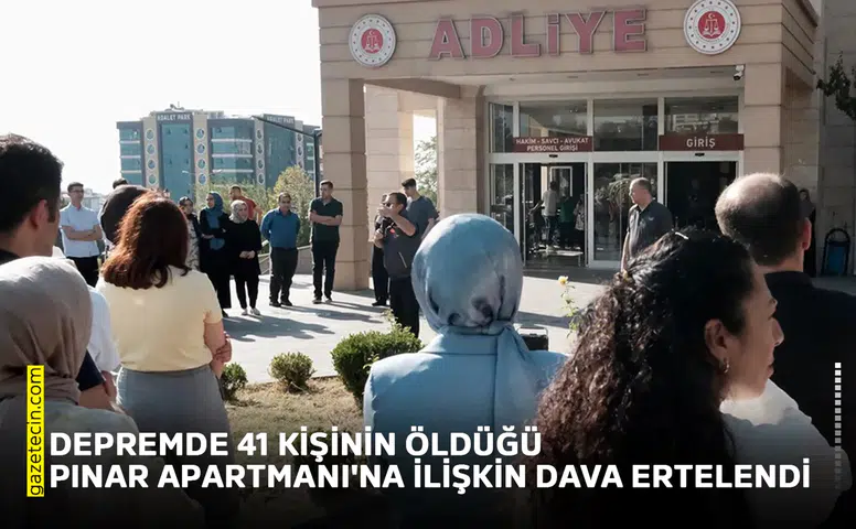 Depremde 41 kişinin öldüğü Pınar Apartmanı'na ilişkin dava ertelendi