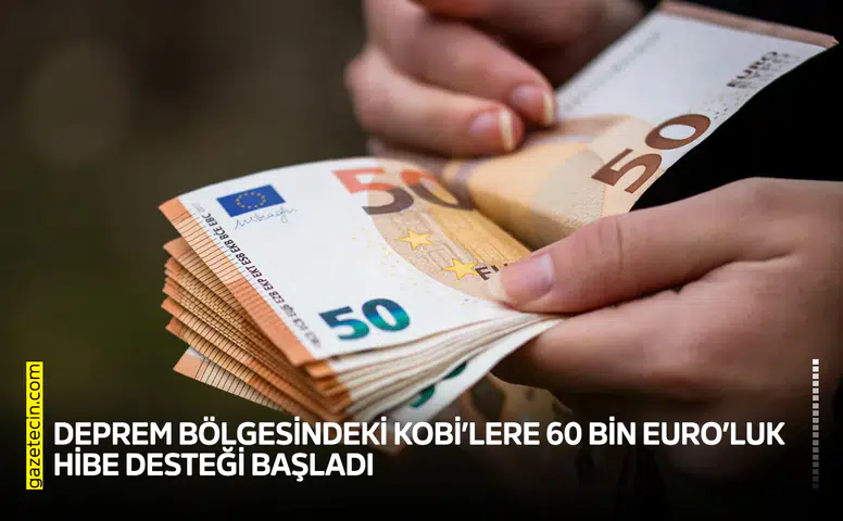 Deprem bölgesindeki KOBİ’lere 60 bin Euro’luk hibe desteği başladı