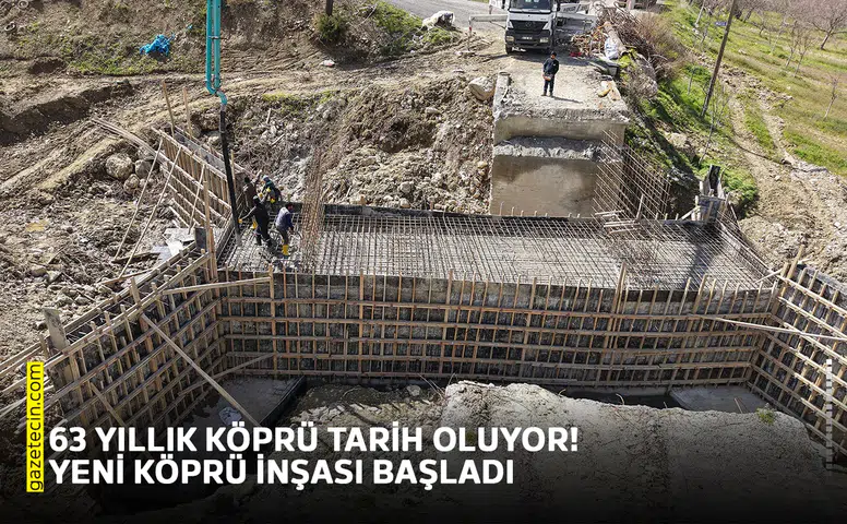 63 yıllık köprü tarih oluyor! Yeni köprü inşası başladı