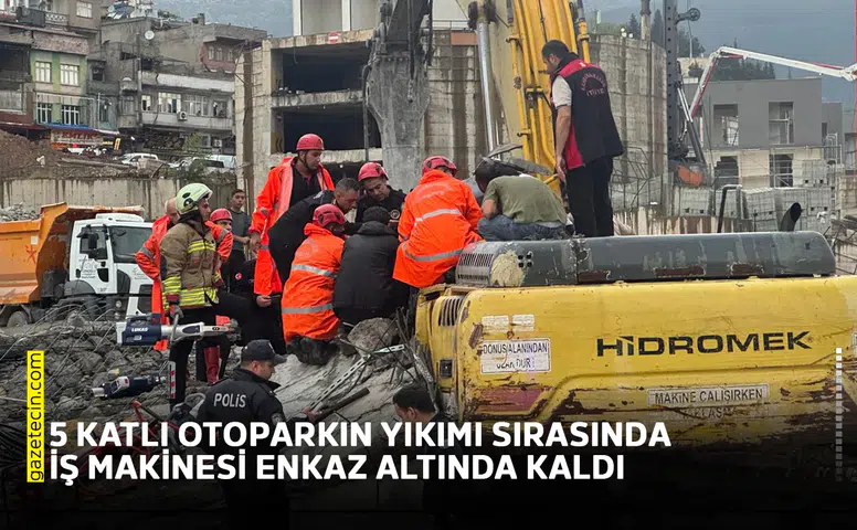5 katlı otoparkın yıkımı sırasında iş makinesi enkaz altında kaldı