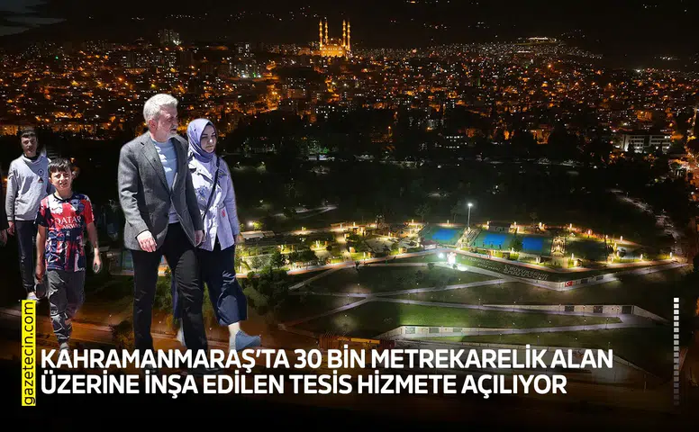 Kahramanmaraş’ta 30 bin metrekarelik alan üzerine inşa edilen tesis hizmete açılıyor