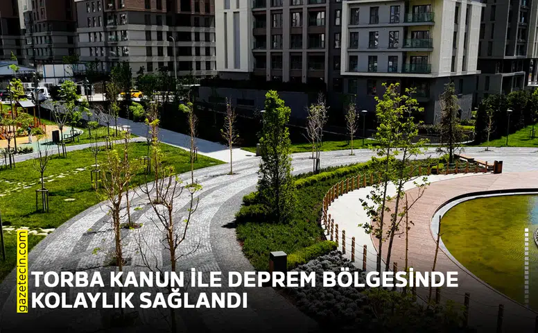 Torba Kanun ile deprem bölgesinde kolaylık sağlandı