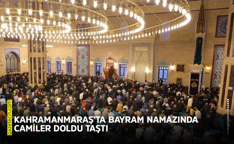 Kahramanmaraş’ta bayram namazında camiler doldu taştı
