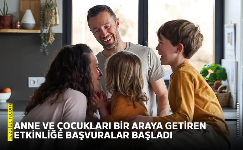 Anne ve çocukları bir araya getiren etkinliğe başvuralar başladı