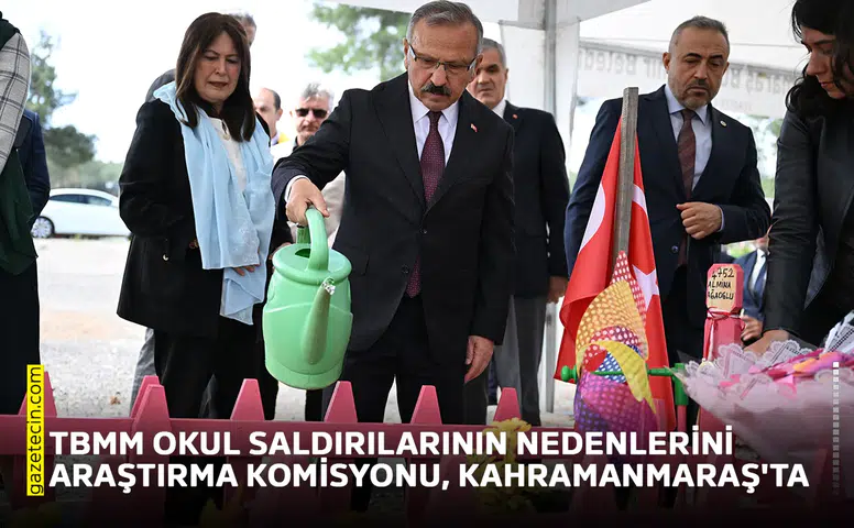 TBMM Okul Saldırılarının Nedenlerini Araştırma Komisyonu, Kahramanmaraş'ta