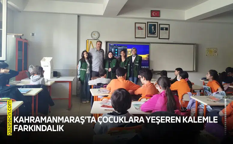 Kahramanmaraş’ta çocuklara yeşeren kalemle farkındalık