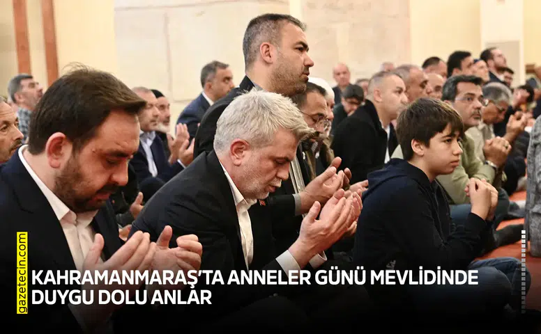 Kahramanmaraş’ta Anneler Günü mevlidinde duygu dolu anlar