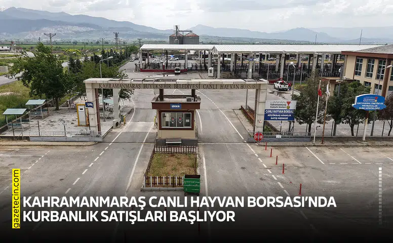 Kahramanmaraş Canlı Hayvan Borsası’nda kurbanlık satışları başlıyor