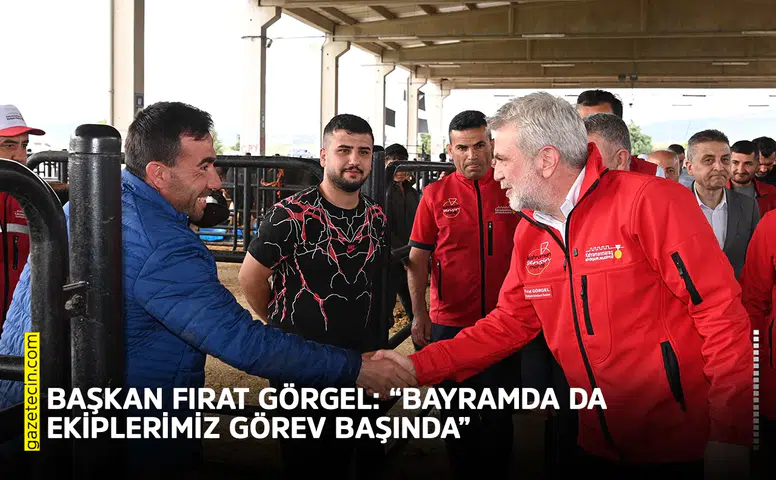 Başkan Fırat Görgel: “Bayramda da ekiplerimiz görev başında”