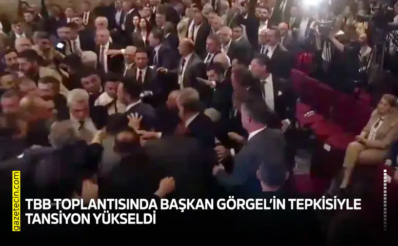 TBB toplantısında Başkan Görgel’in tepkisiyle tansiyon yükseldi