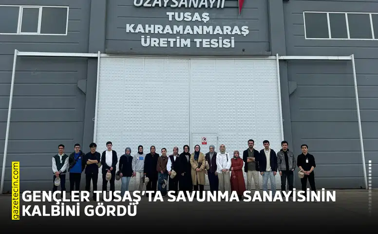 Gençler TUSAŞ’ta savunma sanayisinin kalbini gördü