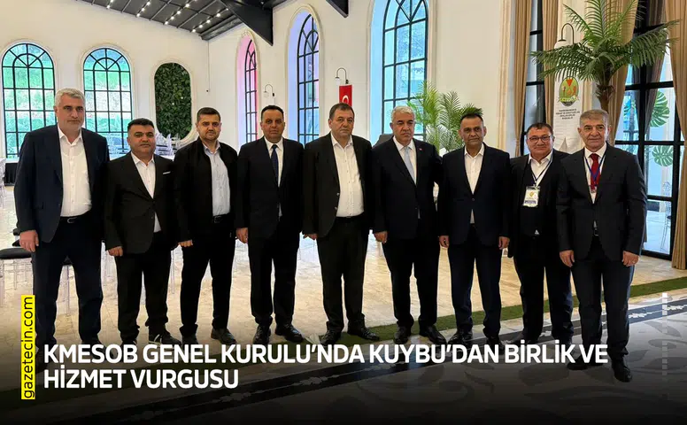 KMESOB Genel Kurulu’nda Kuybu’dan birlik ve hizmet vurgusu