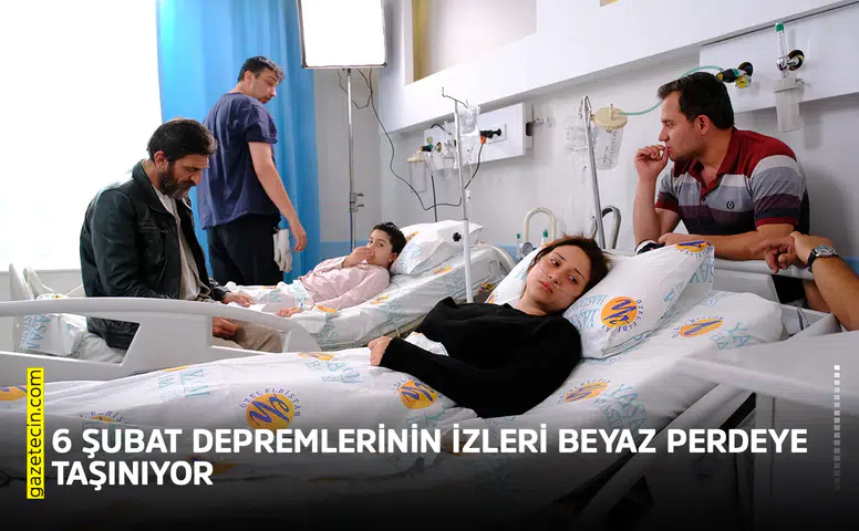 6 Şubat depremlerinin izleri beyaz perdeye taşınıyor