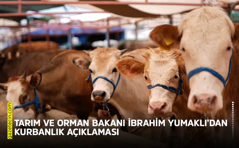Tarım ve Orman Bakanı İbrahim Yumaklı’dan kurbanlık açıklaması