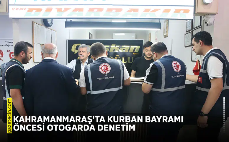 Kahramanmaraş'ta Kurban Bayramı öncesi otogarda denetim