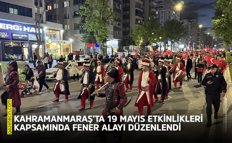 Kahramanmaraş’ta 19 Mayıs etkinlikleri kapsamında fener alayı düzenlendi