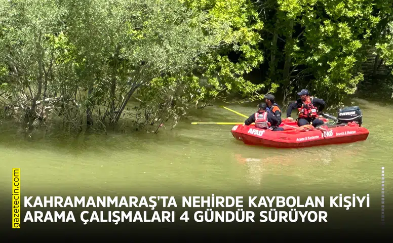Kahramanmaraş'ta nehirde kaybolan kişiyi arama çalışmaları sürüyor