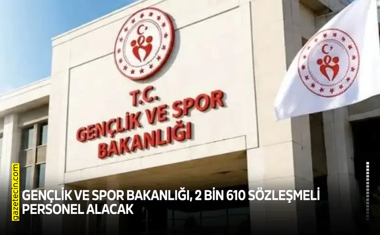 Gençlik ve Spor Bakanlığı, 2 bin 610 sözleşmeli personel alacak