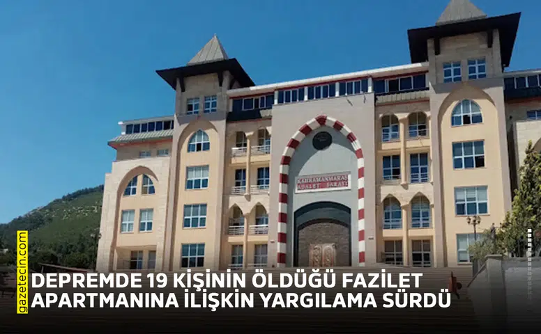 Depremde 19 kişinin öldüğü Fazilet Apartmanına ilişkin yargılama sürdü