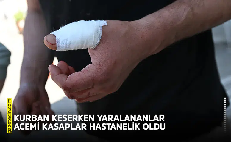 Kurban keserken yaralananlar acemi kasaplar hastanelik oldu