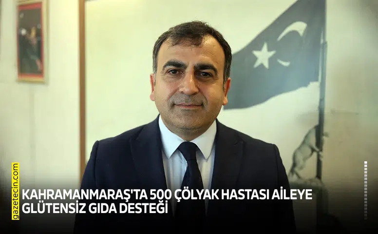 Kahramanmaraş'ta 500 çölyak hastası aileye glütensiz gıda desteği