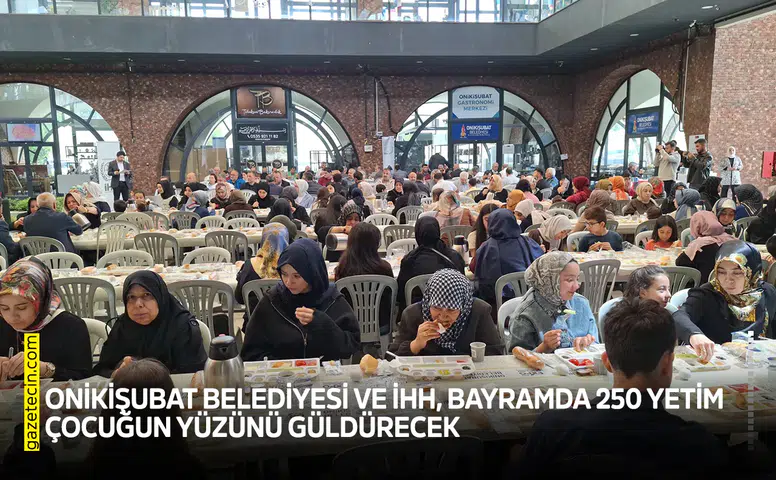 Onikişubat Belediyesi ve İHH, bayramda 250 yetim çocuğun yüzünü güldürecek