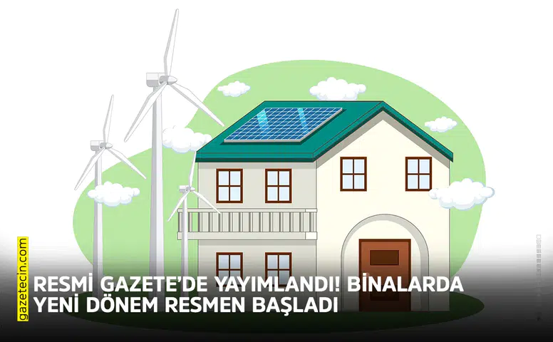 Resmi Gazete’de yayımlandı! Binalarda yeni dönem resmen başladı