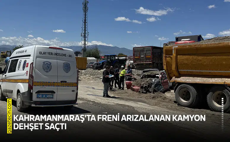 Kahramanmaraş'ta freni arızalanan kamyon dehşet saçtı
