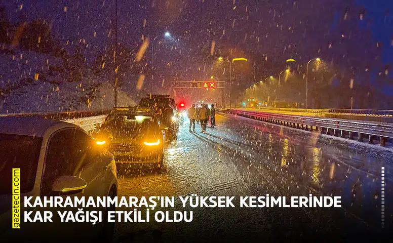 Kahramanmaraş'ın yüksek kesimlerinde kar yağışı etkili oldu