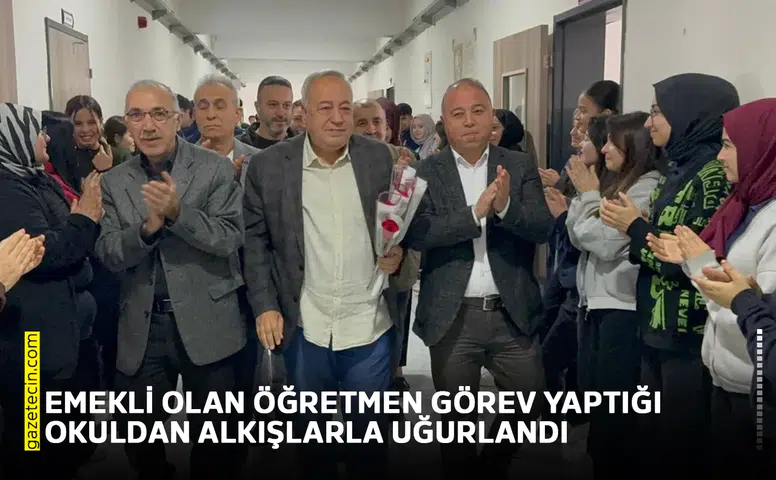 Emekli olan öğretmen görev yaptığı okuldan alkışlarla uğurlandı