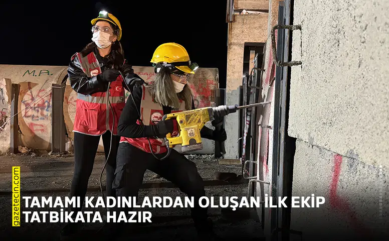 Tamamı kadınlardan oluşan ilk ekip tatbikata hazır