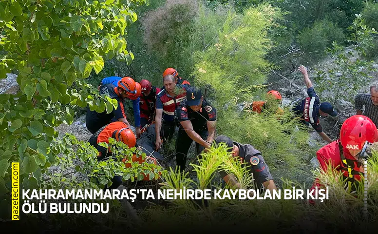 Kahramanmaraş'ta nehirde kaybolan bir kişi ölü bulundu