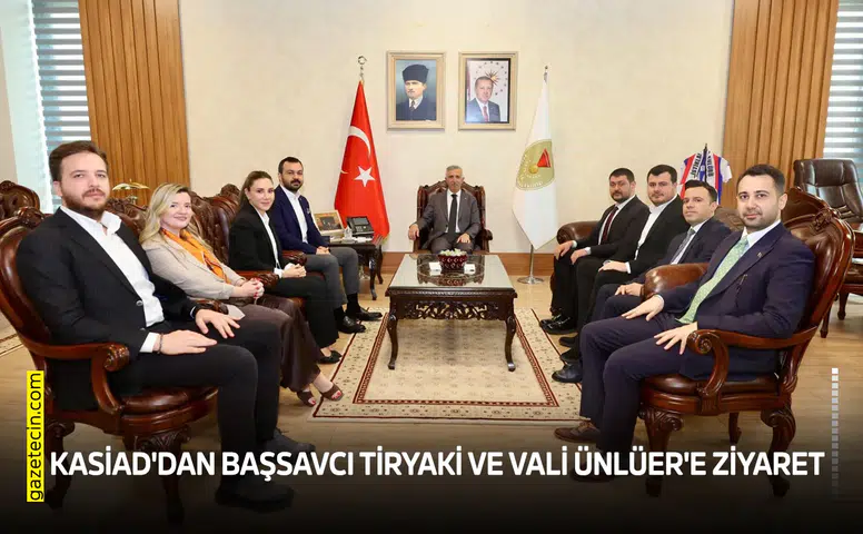 KASİAD'dan Başsavcı Tiryaki ve Vali Ünlüer'e ziyaret