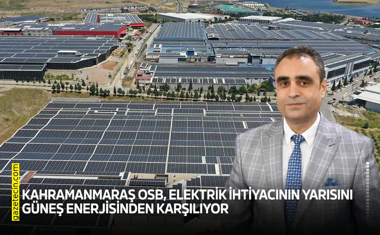 Kahramanmaraş OSB, elektrik ihtiyacının yarısını güneş enerjisinden karşılıyor