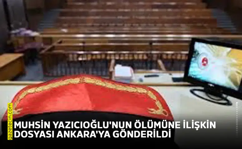 Muhsin Yazıcıoğlu'nun ölümüne ilişkin soruşturma dosyası Ankara'ya gönderildi