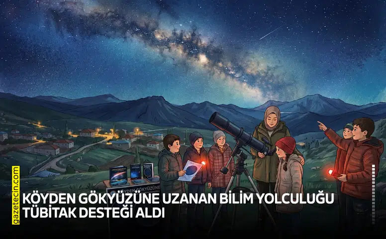 Köyden Gökyüzüne Uzanan Bilim Yolculuğu TÜBİTAK desteği aldı
