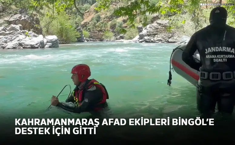 Kahramanmaraş AFAD ekipleri Bingöl’e destek için gitti