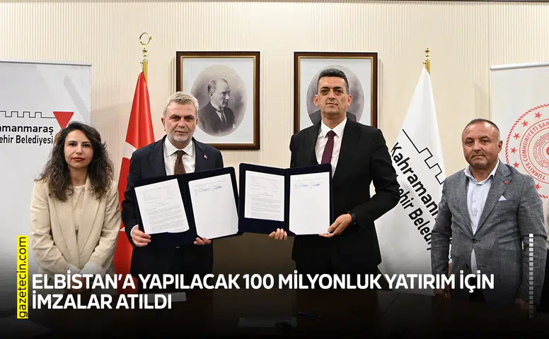 Elbistan’a yapılacak 100 milyonluk yatırım için imzalar atıldı
