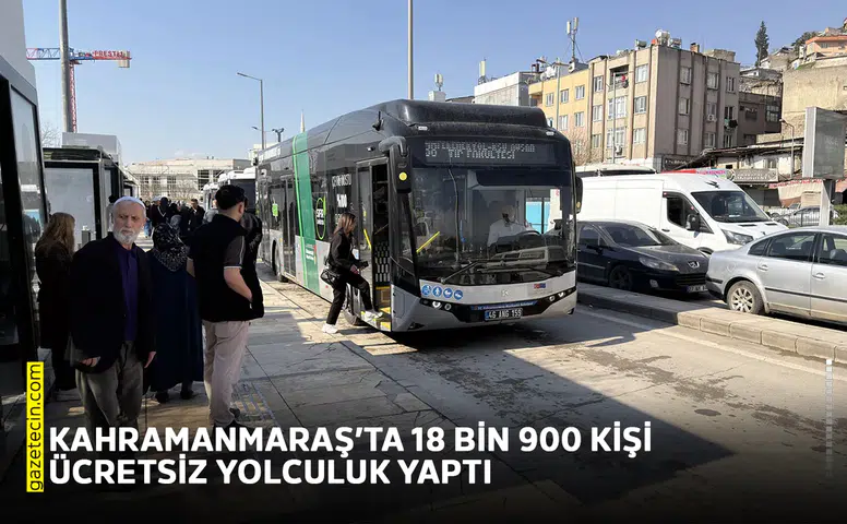Kahramanmaraş’ta 18 bin 900 kişi ücretsiz yolculuk yaptı
