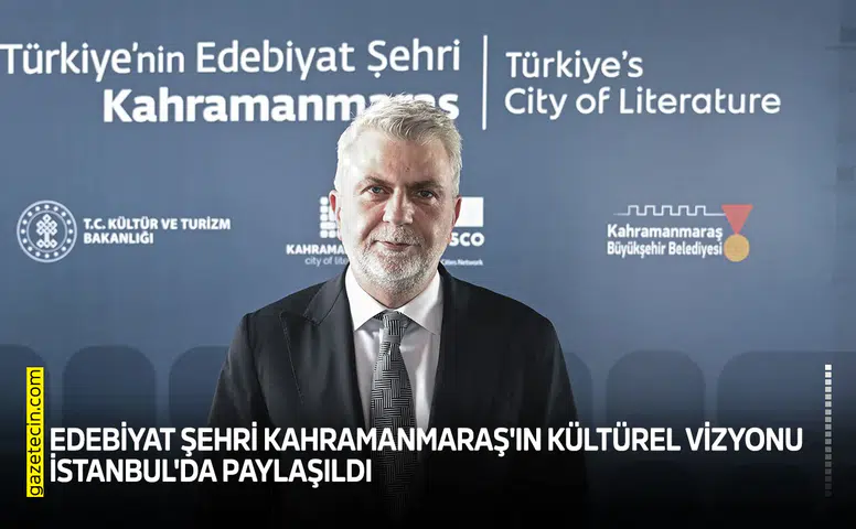 Edebiyat Şehri Kahramanmaraş'ın kültürel vizyonu paylaşıldı