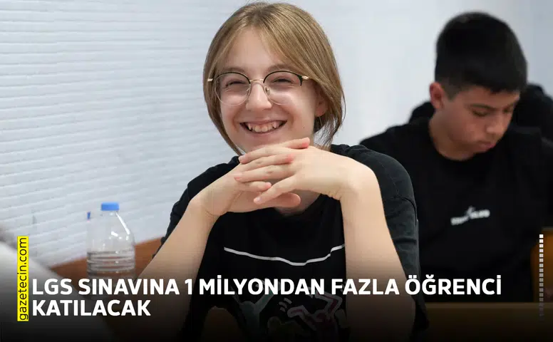 LGS sınavına 1 milyondan fazla öğrenci katılacak
