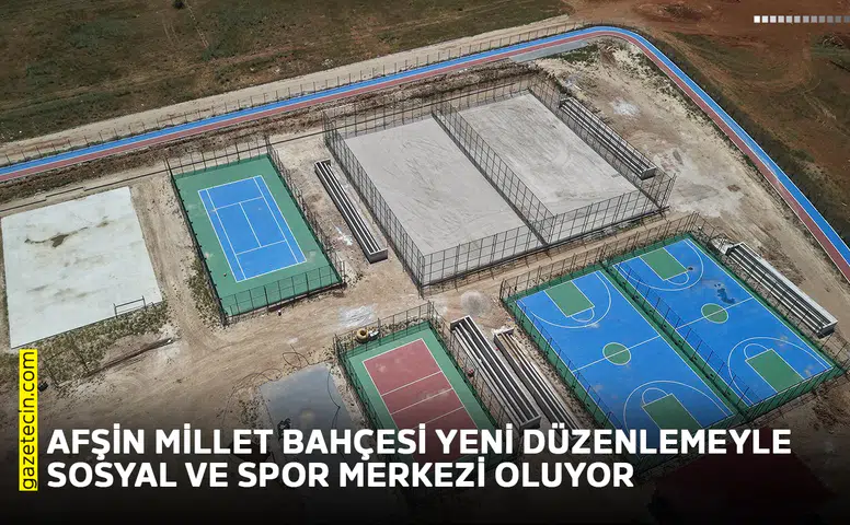 Afşin Millet Bahçesi yeni düzenlemeyle sosyal ve spor merkezi oluyor