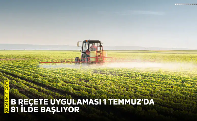 B reçete uygulaması 1 Temmuzda 81 ilde başlıyor