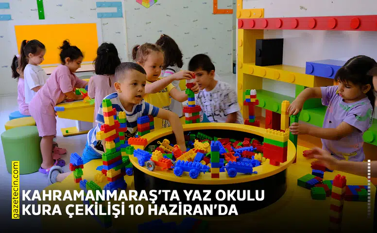 Kahramanmaraş’ta yaz okulu kura çekilişi 10 Haziran’da